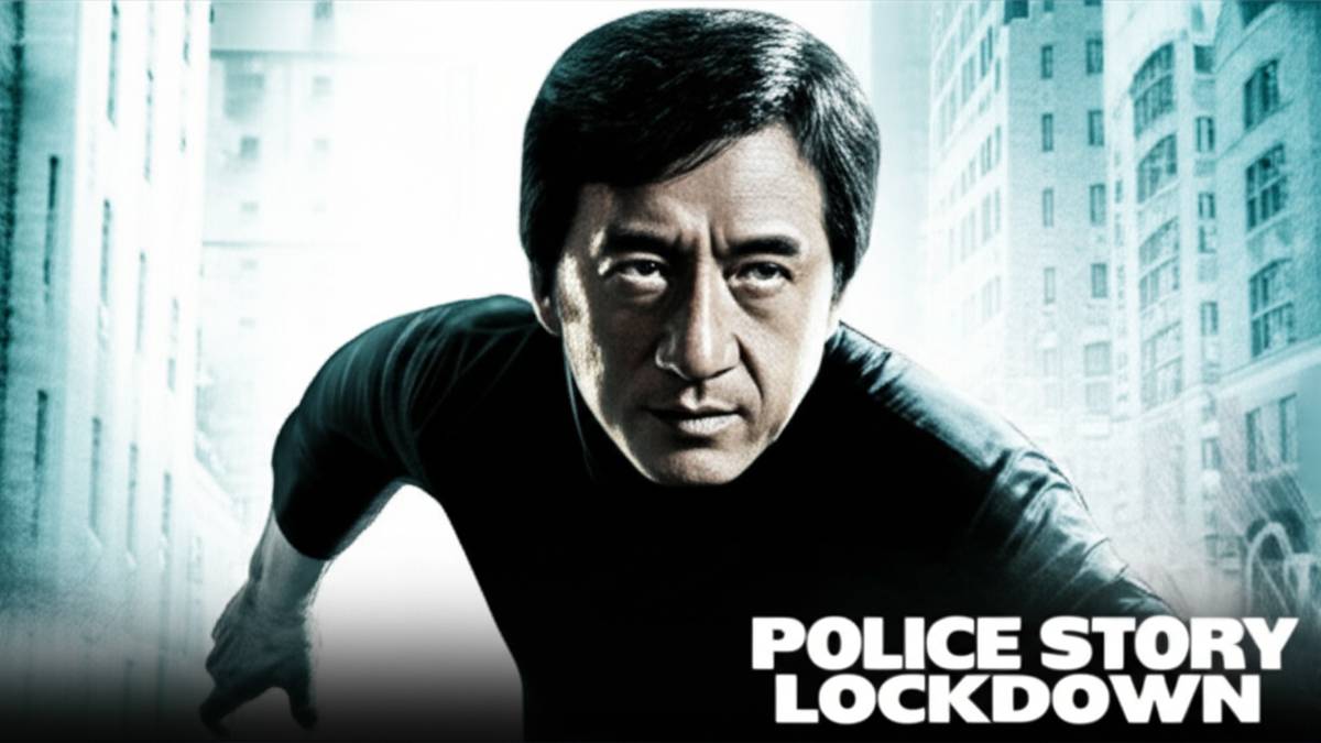 معرفی فیلم داستان پلیس: حبس (Police Story: Lockdown) جکی چان